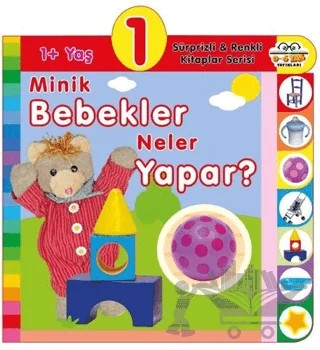 1+ Yaş Minik Bebekler Neler Yapar? – Kolektif – 0-6 Yaş Yayınları kitap kapağı