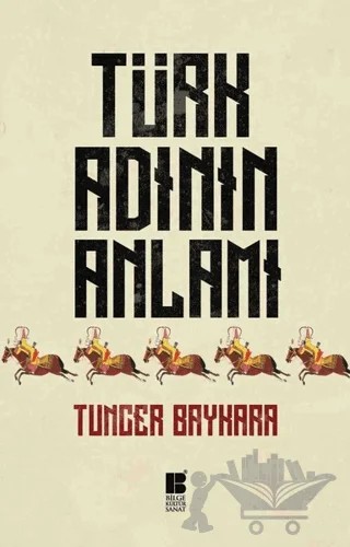 Türk Adının Anlamı – Tuncer Baykara – Bilge Kültür Sanat kitap kapağı