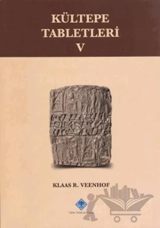 Kültepe Tabletleri 5 – Klaas R. Veenhof – Türk Tarih Kurumu Yayınları kitap kapağı
