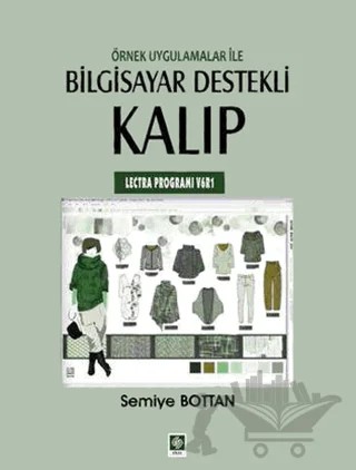 Örnek Uygulamalar ile Bilgisayar Destekli Kalıp (Lectra Programı V6R1) – Semiye Bottan – Ekin Basım Yayın kitap kapağı