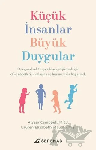 Küçük İnsanlar, Büyük Duygular – Alyssa Campbell, Lauren Elizabeth Stauble – Serenad Yayınevi kitap kapağı