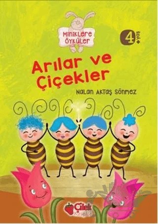 Miniklere Öyküler - Arılar ve Çiçekler – Nalan Aktaş Sönmez – Çilek Kitaplar kitap kapağı