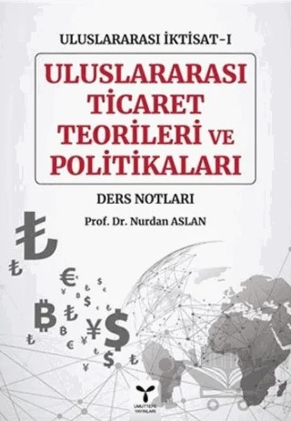 Uluslararası Ticaret Teorileri ve Politikaları - Uluslararası İktisat-1 Ders Notları – Nurdan Aslan – Umuttepe Yayınları kitap kapağı