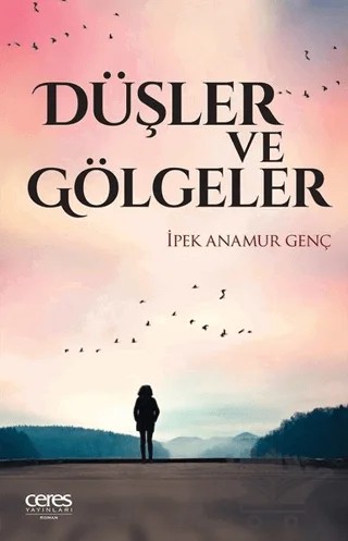 Düşler ve Gölgeler – İpek Anamur Genç – Ceres Yayınları kitap kapağı
