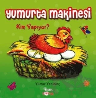 Yumurta Makinesi Kim Yapıyor? – Yılmaz Yenidinç – Nesil Çocuk Yayınları kitap kapağı