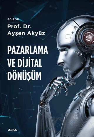 Pazarlama ve Dijital Dönüşüm – Ayşen Akyüz – Alfa Yayınları kitap kapağı