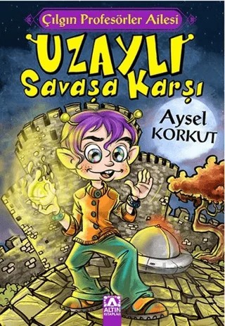 Çılgın Profesörler Ailesi / Uzaylı Savaşa Karşı – Aysel Korkut – Altın Kitaplar kitap kapağı