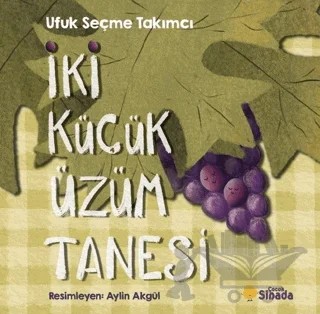 İki Küçük Üzüm Tanesi – Ufuk Seçme Takımcı – Sinada Çocuk kitap kapağı