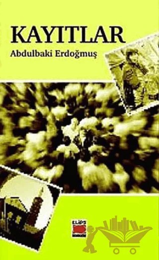 Kayıtlar – Abdülbaki Erdoğmuş – Elips Kitap kitap kapağı