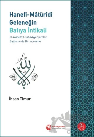Hanefi-Matüridi Geleneğin Batıya İntikali – İhsan Timür – Hacıveyiszade İlim ve Kültür Vakfı Yayınları kitap kapağı