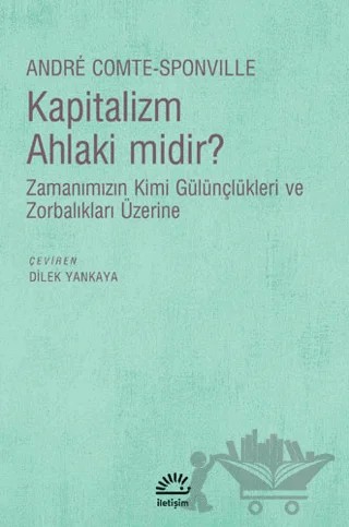 Kapitalizm Ahlaki Midir? – Andre Comte-Sponville – İletişim Yayınevi kitap kapağı