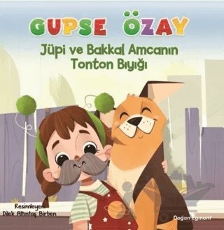 Jüpi ve Bakkal Amcanın Tonton Bıyığı – Gupse Özay – Doğan Egmont Yayıncılık kitap kapağı