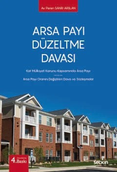 Arsa Payı Düzeltme Davası Kat Mülkiyeti Kanunu Kapsamında Arsa Payı Arsa Payı Oranını Değiştiren Dava ve Sözleşmeler – Peren Sanrı Arslan – Seçkin Yayıncılık kitap kapağı