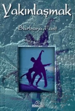 Yakınlaşmak – Barbara Fast – Kuraldışı Yayınevi kitap kapağı