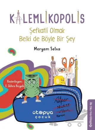 Şefkatli Olmak Belki de Böyle Bir Şey - Kalemlikopolis – Meryem Selva İnce – Ütopya Çocuk kitap kapağı