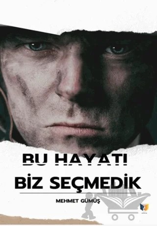 Bu Hayatı Biz Seçmedik – Mehmet Gümüş – Ateş Yayınları kitap kapağı
