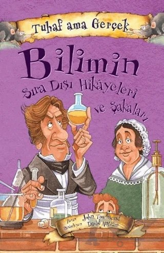 Bilimin Sıra Dışı Hikayeleri ve Şakaları - Tuhaf Ama Gerçek – John Townsend – Yağmur Çocuk kitap kapağı