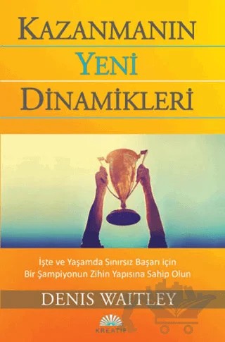 Kazanmanın Yeni Dinamikleri – Denis Waitley – Kreatif Yayınları kitap kapağı