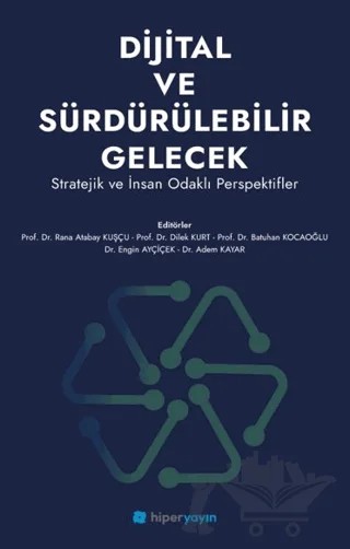 Dijital ve Sürdürülebilir Gelecek - Stratejik ve İnsan Odaklı Perspektifler – Kolektif – Hiperlink Yayınları kitap kapağı