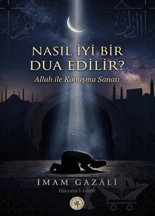 Nasıl İyi Bir Dua Edilir? – İmam Gazali – Hatem'ül Enbiya Yayıncılık kitap kapağı