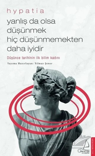 Yanlış da Olsa Düşünmek Hiç Düşünmemekten Daha İyidir – Hypatia – Destek Yayınları kitap kapağı