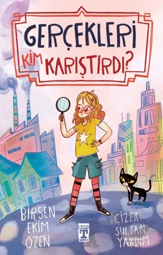 Gerçekleri Kim Karıştırdı? – Birsen Ekim Özen – İlk Genç Timaş kitap kapağı