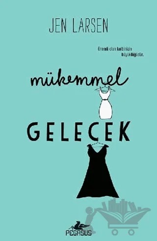 Mükemmel Gelecek – Jen Larsen – Pegasus Yayınları kitap kapağı