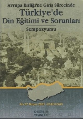 Avrupa Birliği’ne Giriş Sürecinde Türkiye’de Din Eğitimi ve Sorunları Sempozyumu – Kolektif – Değişim Yayınları kitap kapağı