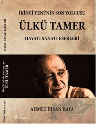 İkinci Yeni'nin Son Yolcusu Ülkü Tamer – Ahmet İhsan Kaya – Fenomen Yayıncılık kitap kapağı