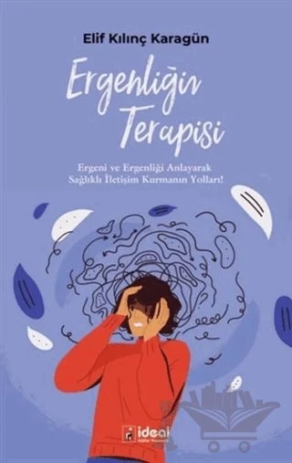 Ergenliğin Terapisi – Elif Kılınç Karagün – İdeal Kültür Yayıncılık kitap kapağı