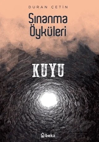 Kuyu - Sınanma Öyküleri – Duran Çetin – Beka Yayınları kitap kapağı