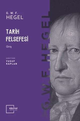Tarih Felsefesi 1 – Georg Wilhelm Friedrich Hegel – Külliyat Yayınları kitap kapağı