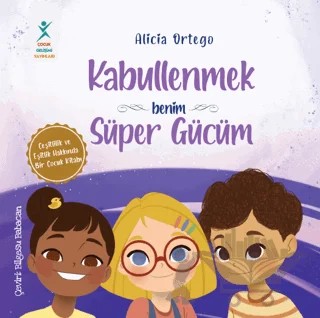 Kabullenmek Benim Süper Gücüm – Alicia Ortego – Çocuk Gelişimi Yayınları kitap kapağı