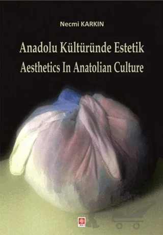 Anadolu Kültüründe Estetik / Aesthetics in Anatolian Culture – Necmi Karkın – Ekin Basım Yayın kitap kapağı