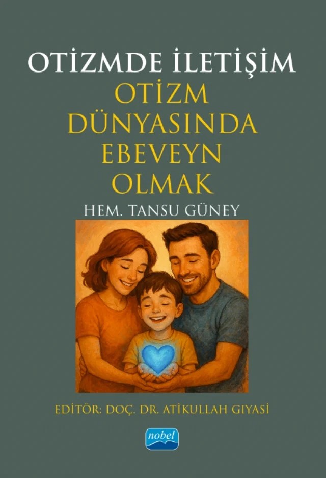 OTİZMDE İLETİŞİM - Otizm Dünyasında Ebeveyn Olmak – Tansu Güney – Nobel Akademik Yayıncılık kitap kapağı