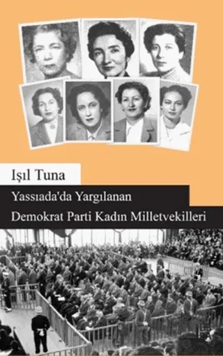 Yassıada’da Yargılanan Demokrat Parti Kadın Milletvekilleri – Işıl Tunalı – Libra Yayınları kitap kapağı