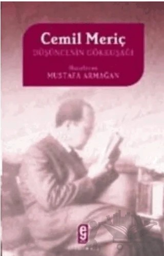 Düşüncenin Gökkuşağı Cemil Meriç – Mustafa Armağan – Etkileşim Yayınları kitap kapağı