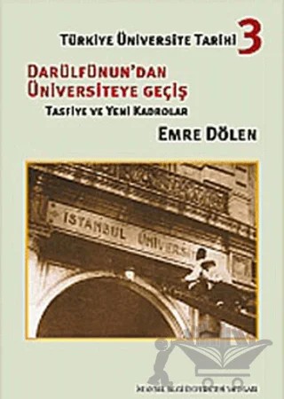 Türkiye Üniversite Tarihi 3 - Darülfünun’dan Üniversiteye Geçiş – Emre Dölen – İstanbul Bilgi Üniversitesi Yayınları kitap kapağı