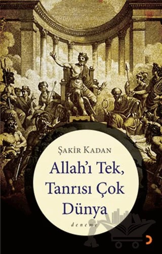 Allah’ı Tek, Tanrısı Çok Dünya – Şakir Kadan – Cinius Yayınları kitap kapağı