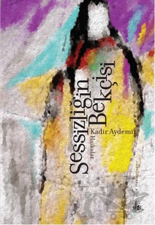 Sessizliğin Bekçisi – Kadir Aydemir – Yitik Ülke Yayınları kitap kapağı