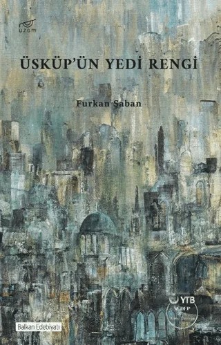 Üsküp’ün Yedi Rengi – Furkan Şaban – Uzam Yayınları kitap kapağı