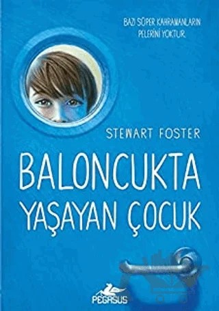 Baloncukta Yaşayan Çocuk – Stewart Foster – Pegasus Çocuk Yayınları kitap kapağı