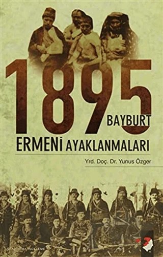 1895 Bayburt Ermeni Ayaklanmaları – Yunus Özger – IQ Kültür Sanat Yayıncılık kitap kapağı