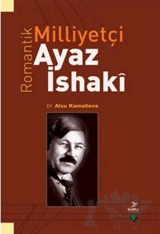 Romantik Milliyetçi Ayaz İshaki – Alsu Kamalıeva – Grafiker Yayınları kitap kapağı