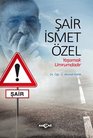 Şair İsmet Özel – Ahmet Kaya – Akçağ Yayınları kitap kapağı