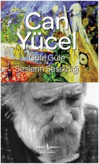 Güle Güle - Seslerin Sessizliği – Can Yücel – İş Bankası Kültür Yayınları kitap kapağı
