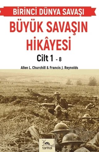 Büyük Savaşın Hikayesi Cilt 1 – Allen L. Churchill, Francis J. Reynolds – Sarmal Kitabevi kitap kapağı