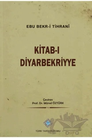 Kitab-ı Diyarbekriyye – Abü Bakr-i Tihrani – Türk Tarih Kurumu Yayınları kitap kapağı