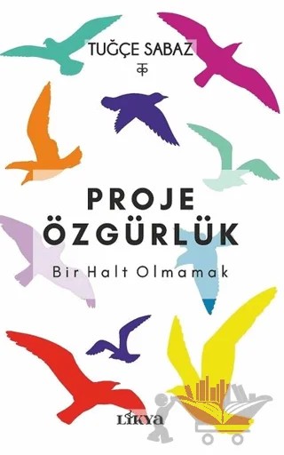 Proje Özgürlük – Tuğçe Sabaz – Likya kitap kapağı