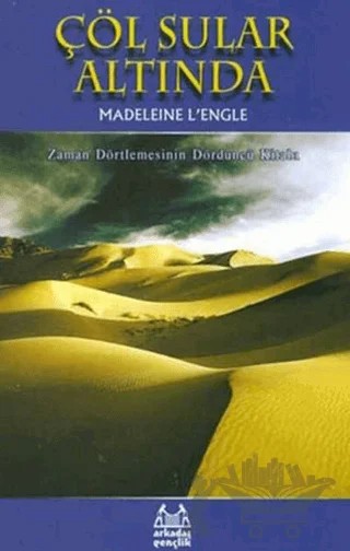Çöl Sular Altında Zaman Dörtlemesi 4. Kitap – Madeleine Lengle – Arkadaş Yayınları kitap kapağı